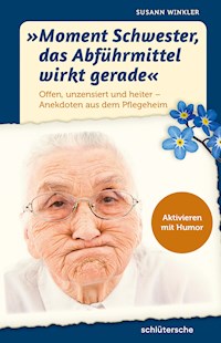 "Moment Schwester, das Abführmittel wirkt gerade" - Susann Winkler - ebook