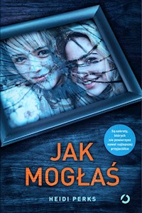 Jak mogłaś - Heidi Perks - książka