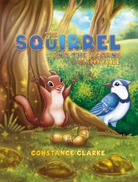 The Squirrel and the Acorns - Constance Clarke - ebook