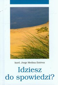 Idziesz do spowiedzi? - Estevez Jorge Medina - książka