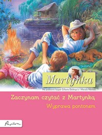 Martynka. Wyprawa pontonem. Zaczynam czytać z Martynką - Gilbert Delahaye - książka