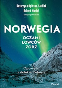 Norwegia oczami łowców zórz - Katarzyna Ogińska-Siedlak, Robert Musioł - ebook
