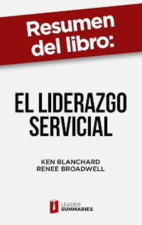 Resumen del libro "El liderazgo servicial" de Ken Blanchard - Leader Summaries - ebook