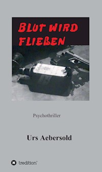 BLUT WIRD FLIESSEN - Urs Aebersold - ebook