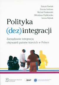 Polityka (dez)integracji - Pawlak Patryk, Szelewa Dorota, Polakowski Michał, Fijałkowska Miłosława, Bąbiak Iwona - książka