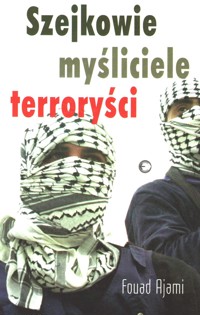 Szejkowie, myśliciele, terroryści - Fouad Ajami - ebook