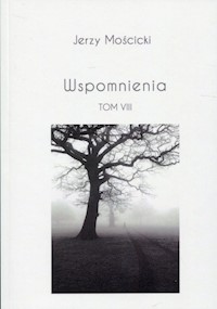 Wspomnienia Tom VIII - Mościcki Jerzy - książka