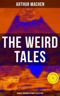 The Weird Tales - Horror & Macabre Ultimate Collection - Arthur Machen - ebook