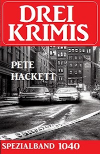 Drei Krimis Spezialband 1040 - Pete Hackett - ebook