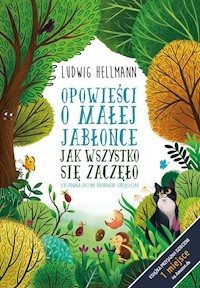Opowieści o małej jabłonce Jak wszystko się zaczęło - Hellmann Ludwig - książka