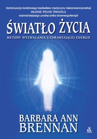 Światło życia. Metody wyzwalania uzdrawiającej energii - Barbara Ann Brennan - książka
