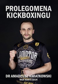 Prolegomena Kickboxingu - Kwiatkowski Amadeusz - książka