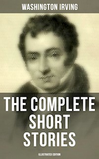 The Complete Short Stories of Washington Irving (Illustrated Edition) - Washington Irving - ebook