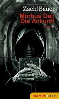 Morbus Dei: Die Ankunft - Bastian Zach - darmowy ebook