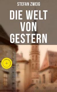 Stefan Zweig: Die Welt von Gestern - Stefan Zweig - ebook