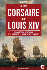 J’étais Corsaire sous Louis XIV - Jean Doublet de Honfleur - ebook