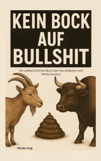 Kein Bock auf Bullshit - Nicole Jung - ebook