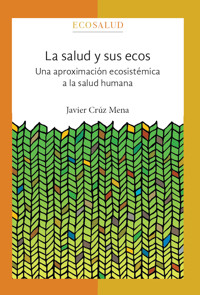 La salud y sus ecos. Una aproximación ecosistémica a la salud humana - Javier Crúz Mena - ebook