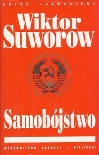 Samobójstwo. Dlaczego Hitler napadł na Związek Radziecki? - Wiktor Suworow - ebook
