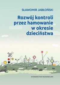 Rozwój kontroli przez hamowanie w okresie dzieciństwa - Jabłoński Sławomir - książka