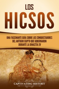 Los hicsos - Captivating History - ebook