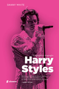 Harry Styles. Nieoficjalna biografia - Danny White - książka