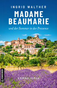 Madame Beaumarie und der Sommer in der Provence - Ingrid Walther - ebook