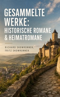 Gesammelte Werke: Historische Romane & Heimatromane - Richard Skowronnek - ebook