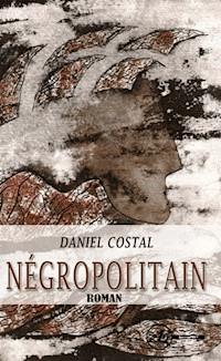 Négropolitain - Daniel Costal - ebook