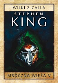 Mroczna Wieża Tom 5 Wilki z Calla - Stephen King - książka