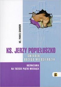 Ks. Jerzy Popiełuszko - świadek Bożego Miłosierdzia - Gawron Paweł - książka