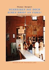 SCHREIBEN SIE DOCH EINEN BRIEF AN FIDEL! - Thomas Hergert - ebook