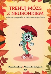 Trenuj mózg z Neuronkiem Jesienne przygody w Neuronkowym Lesie - Bury Magdalena, Matyjasek Aleksandra - książka