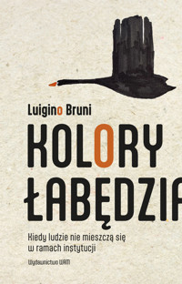 Kolory łabędzia. Kiedy ludzie nie mieszczą się w ramach instytucji - Bruni Luigino - ebook