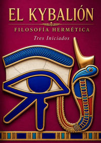 El Kybalión - Tres Iniciados - ebook