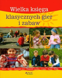 Wielka księga klasycznych gier i zabaw -  - książka