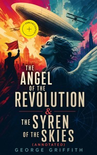 The Angel of the Revolution & The Syren of the Skies (Annotated) - George Griffith - ebook