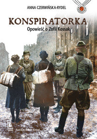Konspiratorka. Opowieść o Zofii Kossak - Anna Czerwińska Rydel - książka