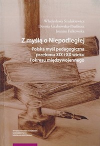 Z myślą o Niepodległej - Szulakiewicz Władysława, Grabowska-Pieńkosz Dorota, Falkowska Joanna - książka