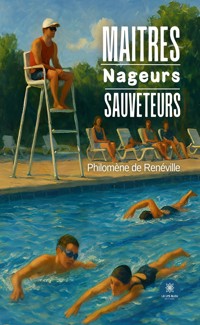 Maîtres – Nageurs – Sauveteurs - Philomène de Renéville - ebook
