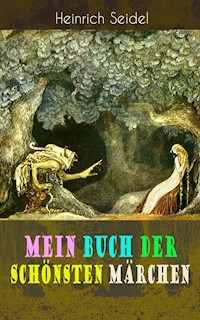 Mein Buch der schönsten Märchen - Seidel Heinrich, Heinrich Seidel - ebook