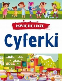 Bawię się i uczę. Cyferki w.3 - zbiorowa praca - książka