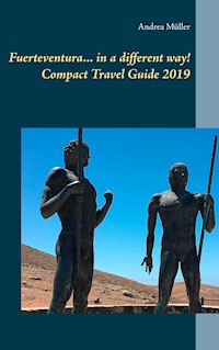 Fuerteventura... in a different way! Compact Travel Guide 2019 - Andrea Müller - ebook