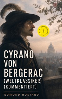 Cyrano von Bergerac (Weltklassiker) (Kommentiert) - Edmond Rostand - ebook
