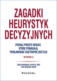 Zagadki heurystyk decyzyjnych - Gigerenzer Gerd, Todd Peter M. - książka