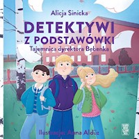 Detektywi z podstawówki. Tajemnica dyrektora Bębenka - Alicja Sinicka - ebook + audiobook