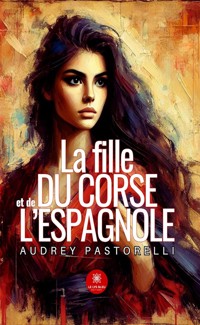 La fille du Corse et de l’espagnole - Audrey Pastorelli - ebook