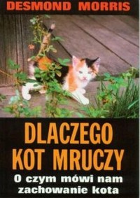Dlaczego kot mruczy. O czym mówi nam zachowanie kota - Desmond Morris - ebook