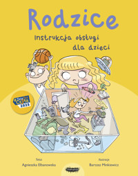 Rodzice. Instrukcja obsługi dla dzieci - Agnieszka Elbanowska - ebook + książka