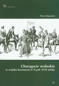 Chorągwie wołoskie w wojsku koronnym w II poł. XVII wieku - Kosowski Miron - książka